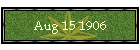Aug 15 1906