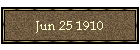 Jun 25 1910