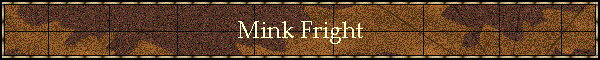 Mink Fright