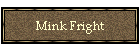 Mink Fright