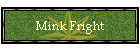 Mink Fright