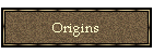 Origins
