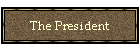 The President